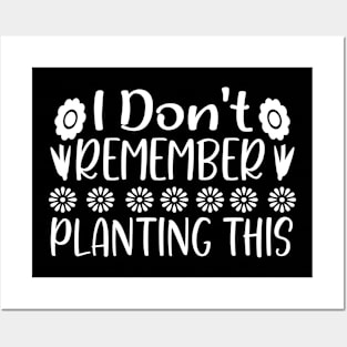 I don't remember planting this - Best Gardening gift Posters and Art